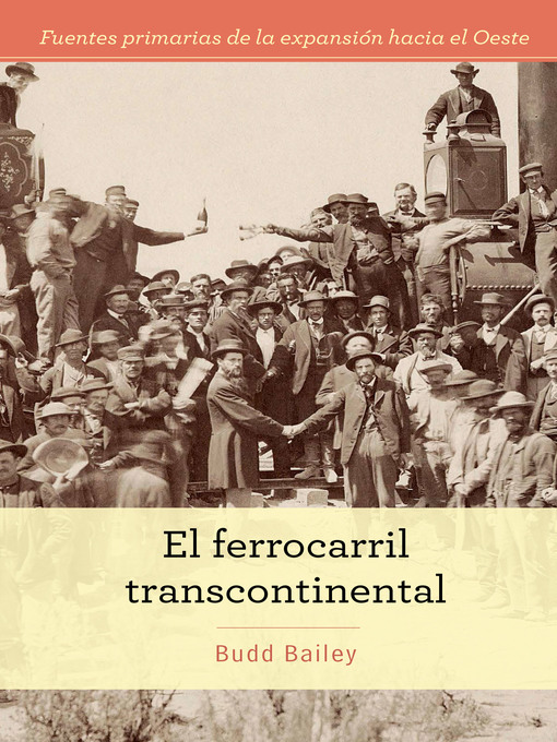 Title details for El ferrocarril transcontinental (The Transcontinental Railroad) by Budd Bailey - Wait list